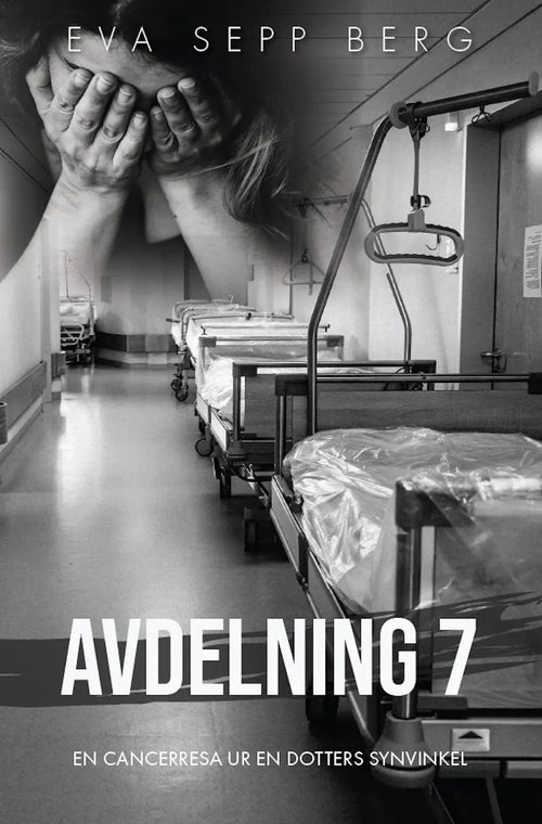 Avdelning 7, en cancerresa ur en dotters synvinkel - Villarudskogen
